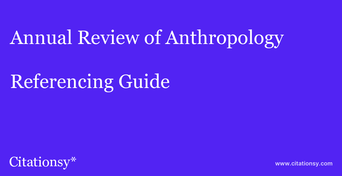 cite Annual Review of Anthropology  — Referencing Guide